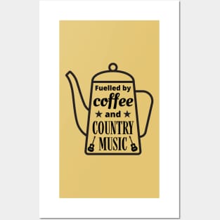 Fuelled By Coffee and Country Music, Coffee Lovers, Country Music Lovers Posters and Art